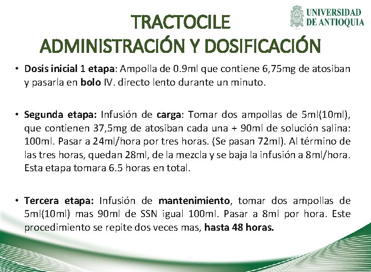TRACTOCILE ADMINISTRACIÓN Y DOSIFICACIÓN • Dosis inicial 1 etapa: Ampolla de 0. 9 ml