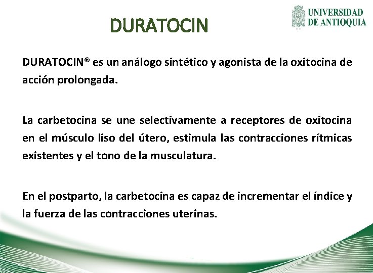 DURATOCIN® es un análogo sintético y agonista de la oxitocina de acción prolongada. La