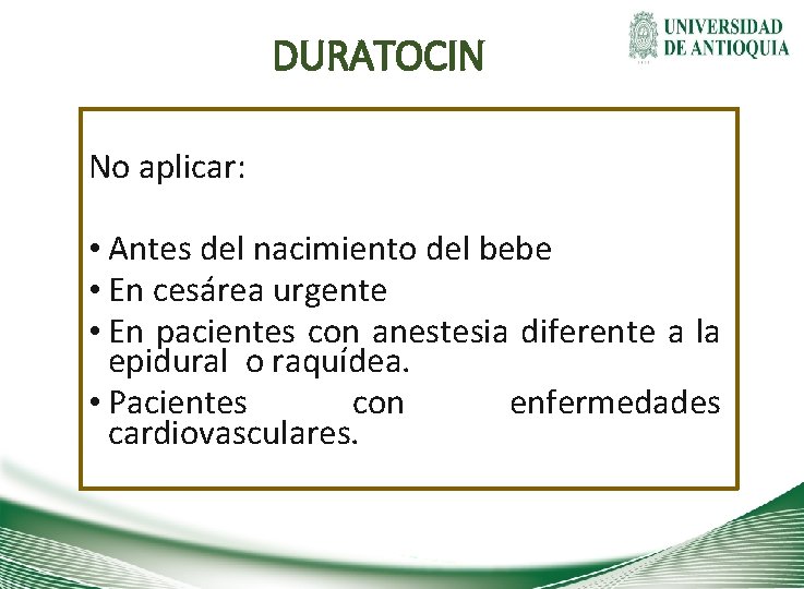 DURATOCIN No aplicar: • Antes del nacimiento del bebe • En cesárea urgente •