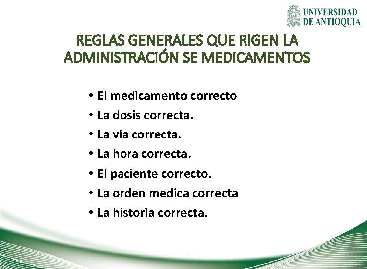 REGLAS GENERALES QUE RIGEN LA ADMINISTRACIÓN SE MEDICAMENTOS • • El medicamento correcto La