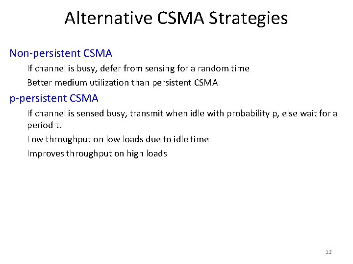 Alternative CSMA Strategies Non-persistent CSMA If channel is busy, defer from sensing for a