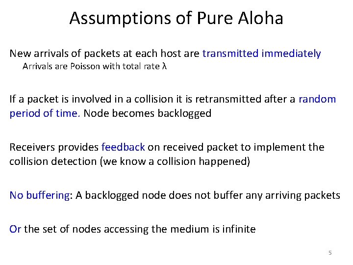 Assumptions of Pure Aloha New arrivals of packets at each host are transmitted immediately