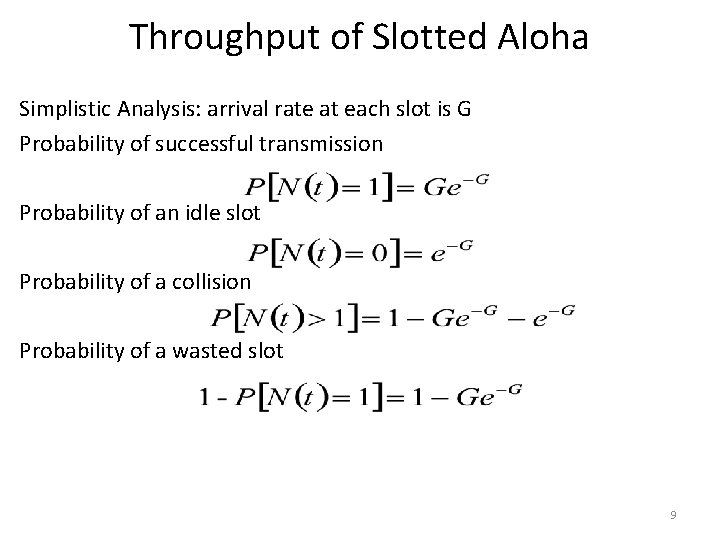 Throughput of Slotted Aloha Simplistic Analysis: arrival rate at each slot is G Probability