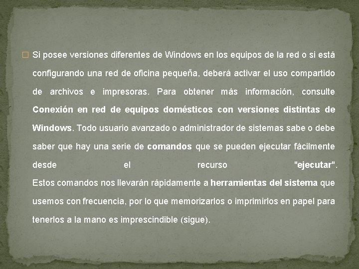 � Si posee versiones diferentes de Windows en los equipos de la red o � Si posee versiones diferentes de Windows en los equipos de la red o