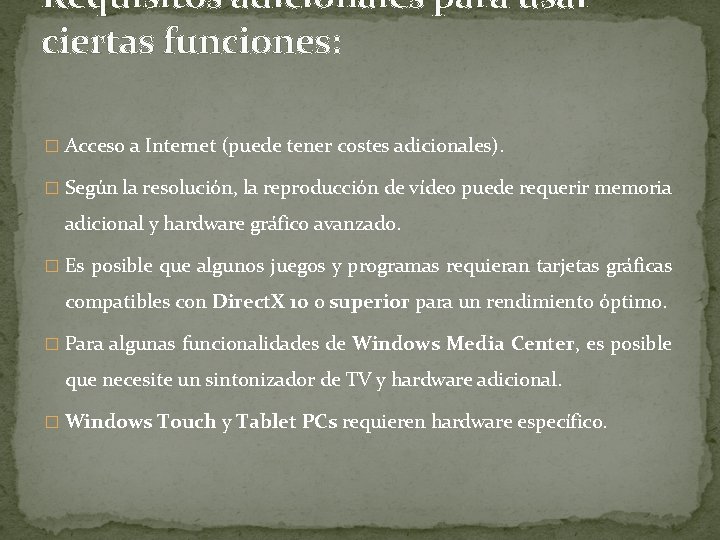 Requisitos adicionales para usar ciertas funciones: � Acceso a Internet (puede tener costes adicionales). Requisitos adicionales para usar ciertas funciones: � Acceso a Internet (puede tener costes adicionales).