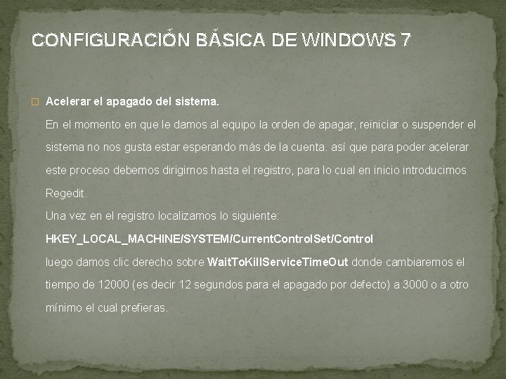 CONFIGURACIÓN BÁSICA DE WINDOWS 7 � Acelerar el apagado del sistema. En el momento CONFIGURACIÓN BÁSICA DE WINDOWS 7 � Acelerar el apagado del sistema. En el momento