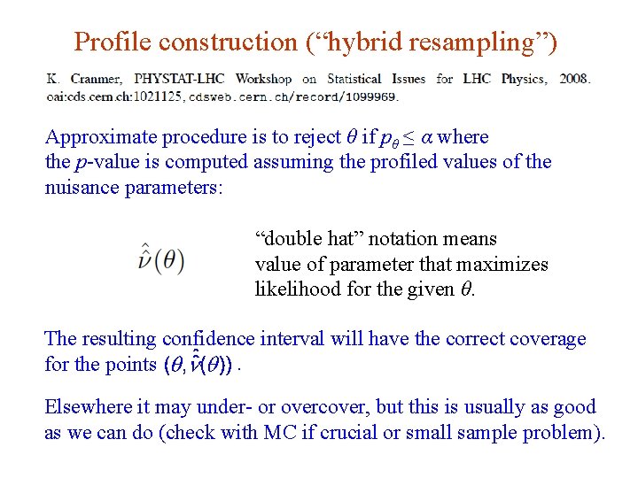 Profile construction (“hybrid resampling”) Approximate procedure is to reject θ if pθ ≤ α