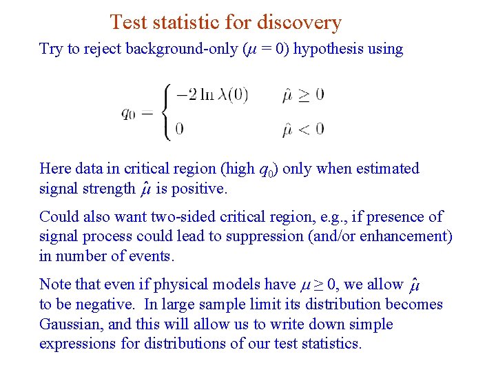 Test statistic for discovery Try to reject background-only (μ = 0) hypothesis using Here