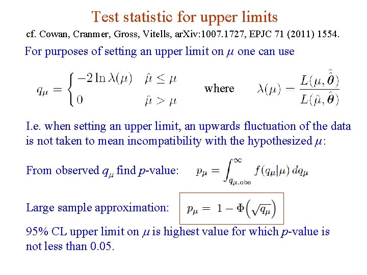 Test statistic for upper limits cf. Cowan, Cranmer, Gross, Vitells, ar. Xiv: 1007. 1727,
