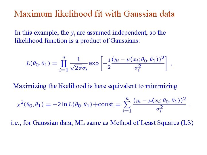 Maximum likelihood fit with Gaussian data In this example, the yi are assumed independent,