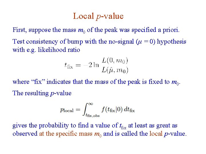 Local p-value First, suppose the mass m 0 of the peak was specified a