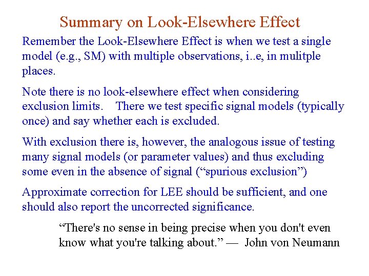 Summary on Look-Elsewhere Effect Remember the Look-Elsewhere Effect is when we test a single