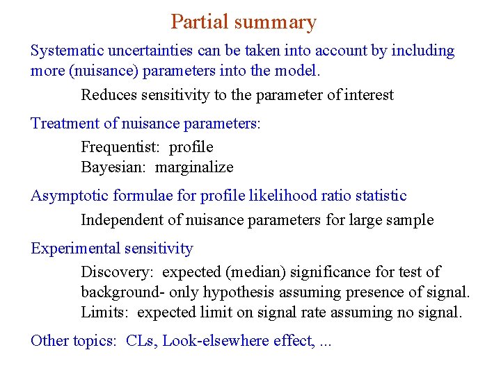 Partial summary Systematic uncertainties can be taken into account by including more (nuisance) parameters