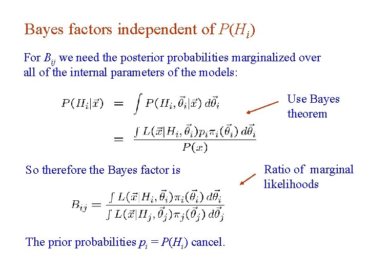 Bayes factors independent of P(Hi) For Bij we need the posterior probabilities marginalized over