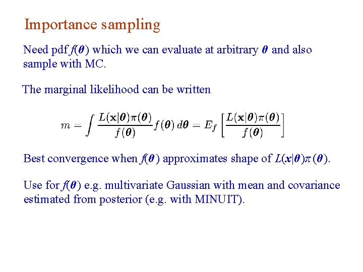 Importance sampling Need pdf f(θ) which we can evaluate at arbitrary θ and also