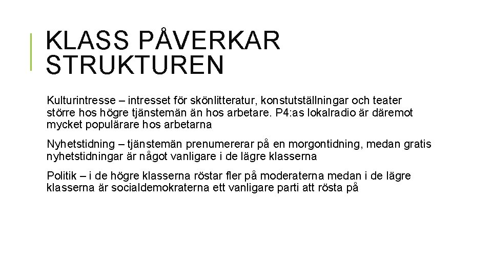 KLASS PÅVERKAR STRUKTUREN Kulturintresse – intresset för skönlitteratur, konstutställningar och teater större hos högre