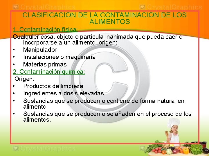 CLASIFICACION DE LA CONTAMINACION DE LOS ALIMENTOS 1. Contaminación física: Cualquier cosa, objeto o