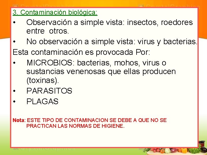 3. Contaminación biológica: • Observación a simple vista: insectos, roedores entre otros. • No