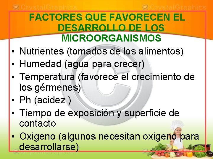  • • • FACTORES QUE FAVORECEN EL DESARROLLO DE LOS MICROORGANISMOS Nutrientes (tomados