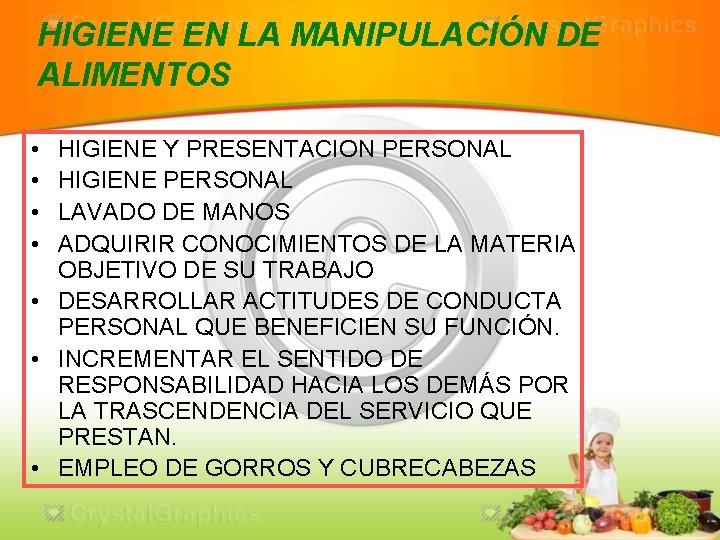 HIGIENE EN LA MANIPULACIÓN DE ALIMENTOS • • HIGIENE Y PRESENTACION PERSONAL HIGIENE PERSONAL