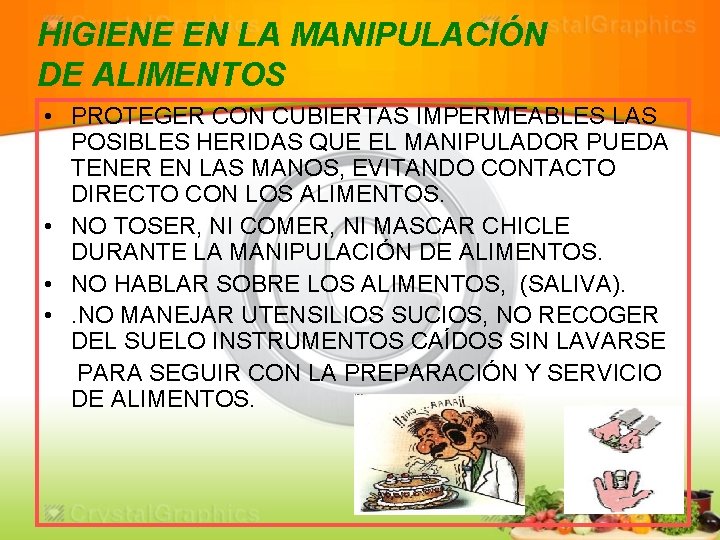 HIGIENE EN LA MANIPULACIÓN DE ALIMENTOS • PROTEGER CON CUBIERTAS IMPERMEABLES LAS POSIBLES HERIDAS