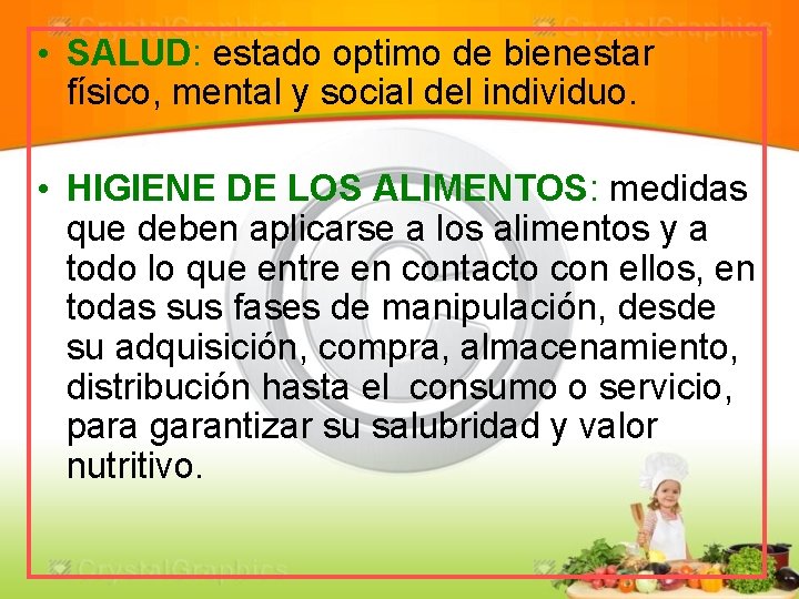  • SALUD: estado optimo de bienestar físico, mental y social del individuo. •