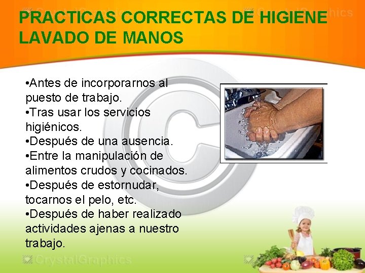 PRACTICAS CORRECTAS DE HIGIENE LAVADO DE MANOS • Antes de incorporarnos al puesto de