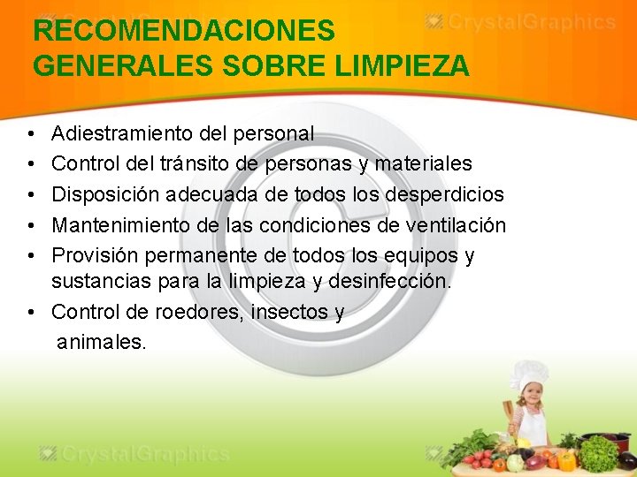 RECOMENDACIONES GENERALES SOBRE LIMPIEZA • • • Adiestramiento del personal Control del tránsito de