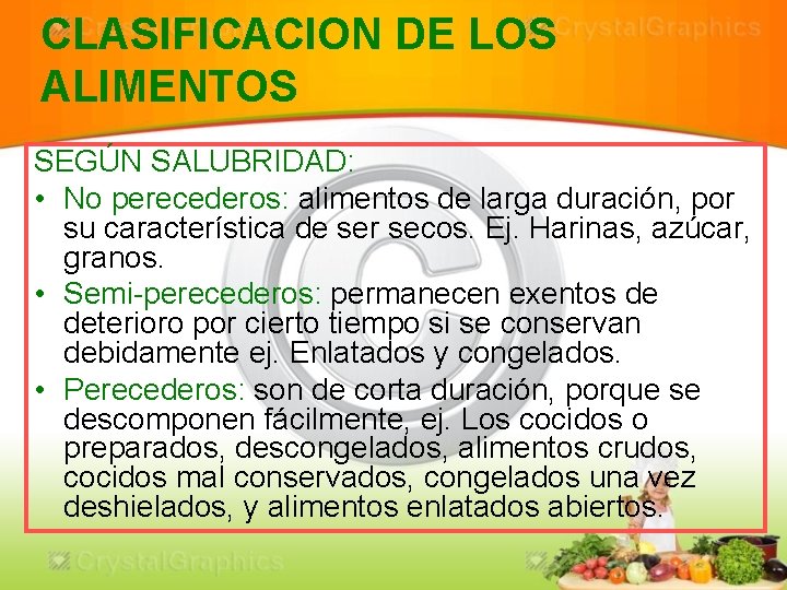 CLASIFICACION DE LOS ALIMENTOS SEGÚN SALUBRIDAD: • No perecederos: alimentos de larga duración, por