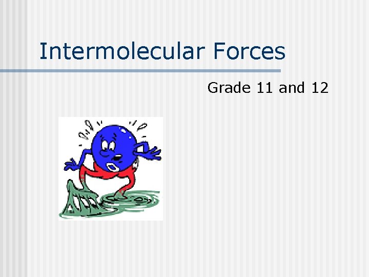 Intermolecular Forces Grade 11 and 12 