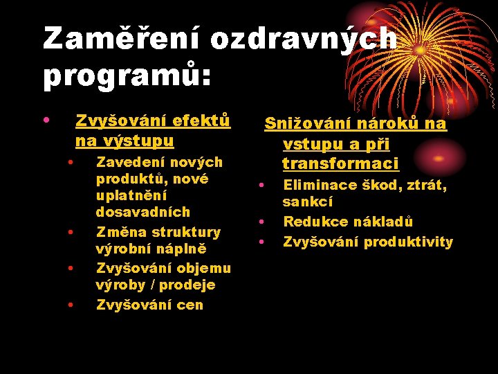 Zaměření ozdravných programů: • • • Zvyšování efektů na výstupu Zavedení nových produktů, nové