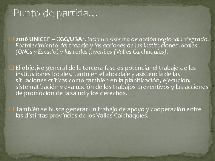 Punto de partida… � 2016 UNICEF – IIGG/UBA: Hacia un sistema de acción regional