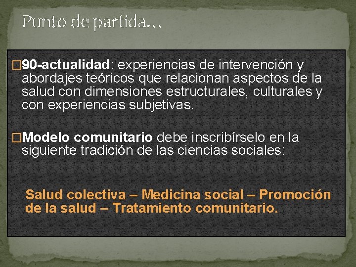 Punto de partida… � 90 -actualidad: experiencias de intervención y abordajes teóricos que relacionan