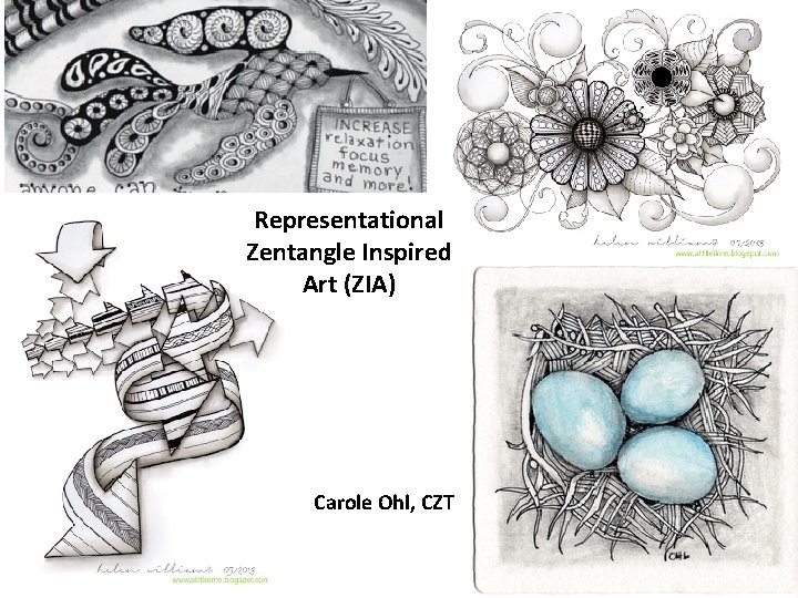 Representational Zentangle Inspired Art (ZIA) Carole Ohl, CZT Representational Zentangle Inspired Art (ZIA) Carole Ohl, CZT