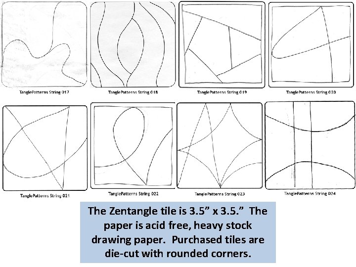 The Zentangle tile is 3. 5” x 3. 5. ” The paper is acid The Zentangle tile is 3. 5” x 3. 5. ” The paper is acid