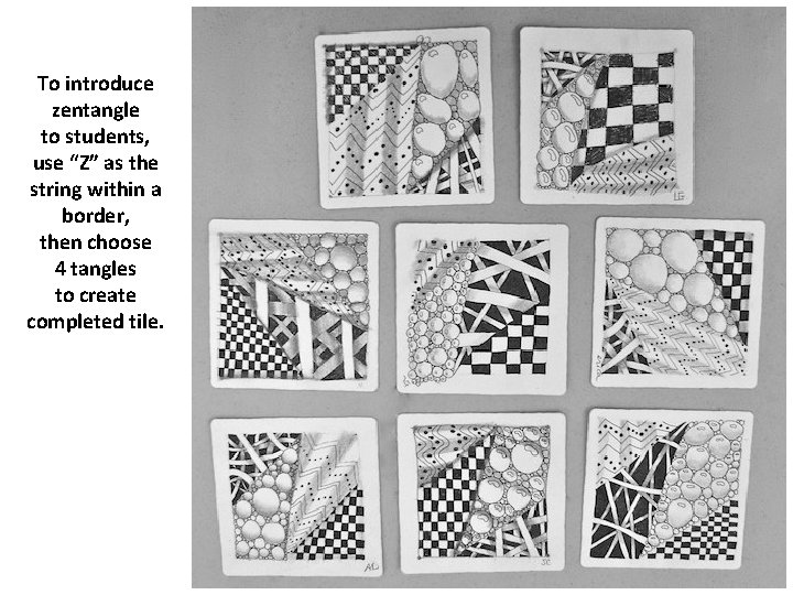 To introduce zentangle to students, use “Z” as the string within a border, then To introduce zentangle to students, use “Z” as the string within a border, then
