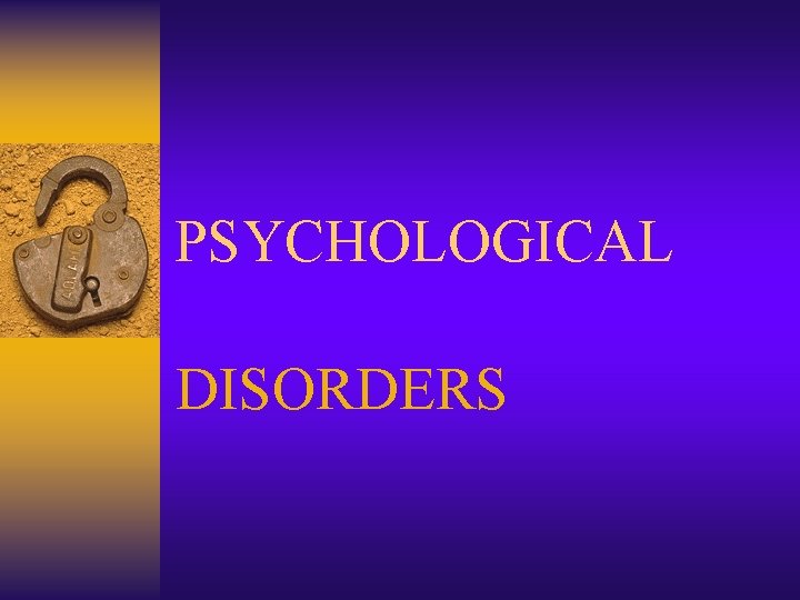PSYCHOLOGICAL DISORDERS 
