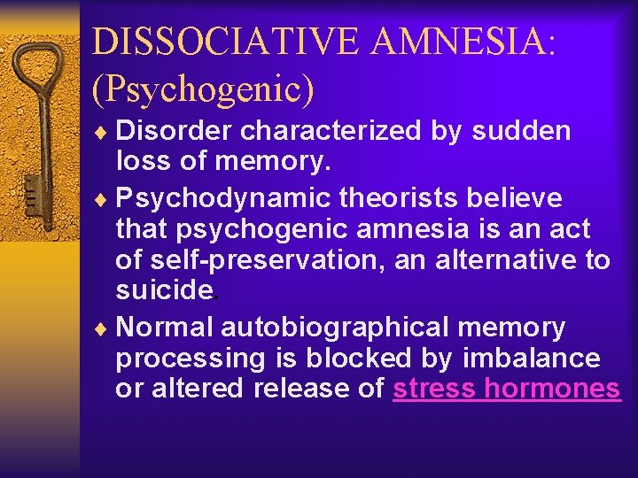 DISSOCIATIVE AMNESIA: (Psychogenic) ¨ Disorder characterized by sudden loss of memory. ¨ Psychodynamic theorists