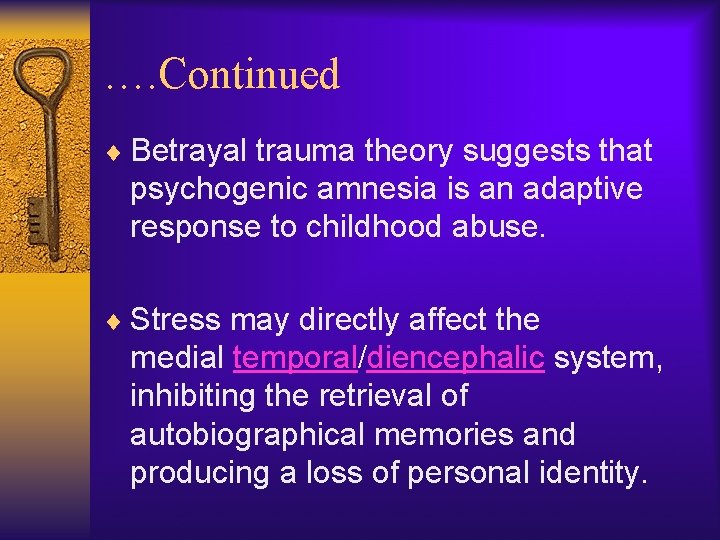 …. Continued ¨ Betrayal trauma theory suggests that psychogenic amnesia is an adaptive response