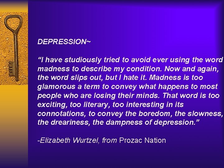 DEPRESSION~ “I have studiously tried to avoid ever using the word madness to describe