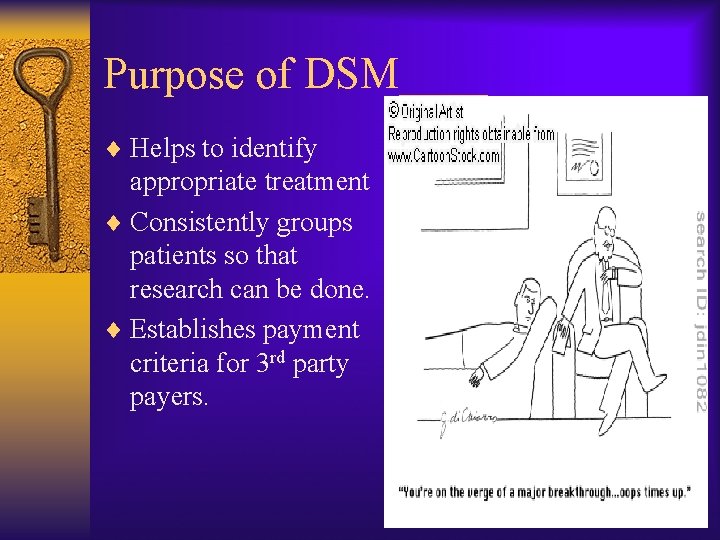 Purpose of DSM____ ¨ Helps to identify appropriate treatment ¨ Consistently groups patients so