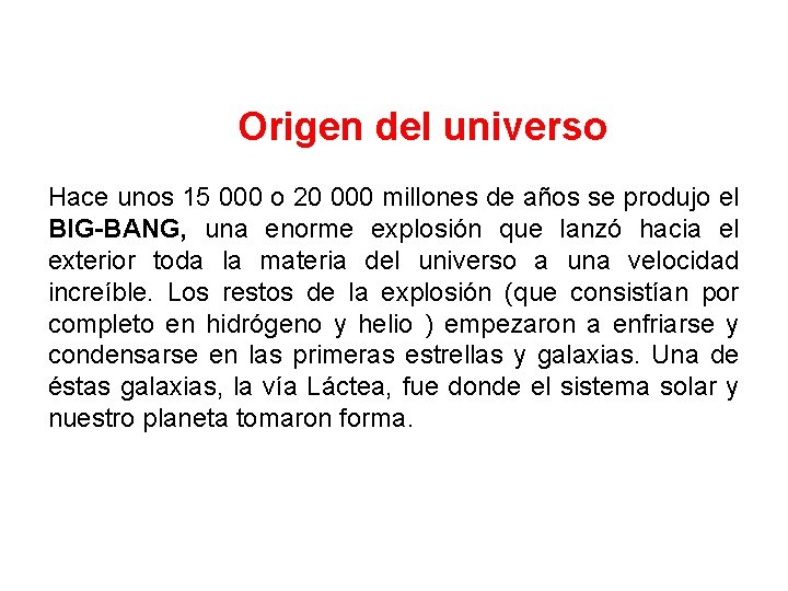  Origen del universo Hace unos 15 000 o 20 000 millones de años
