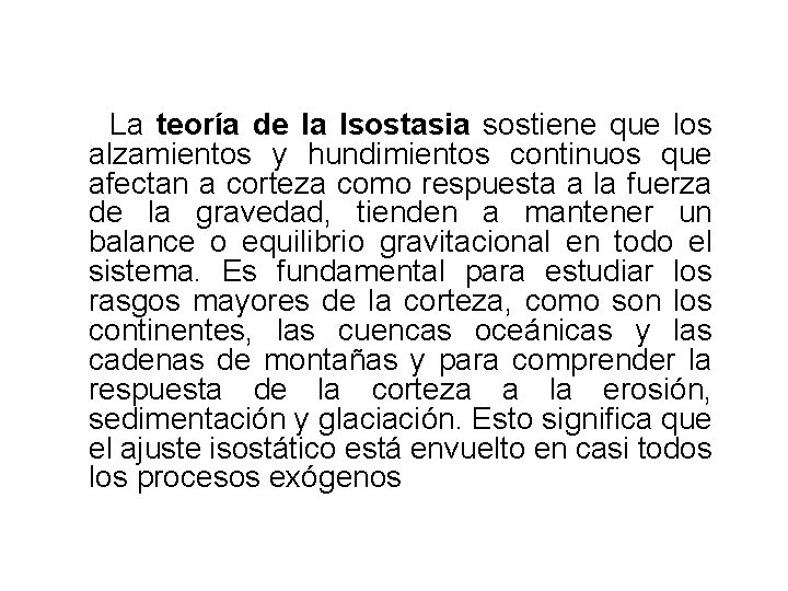  La teoría de la Isostasia sostiene que los alzamientos y hundimientos continuos que