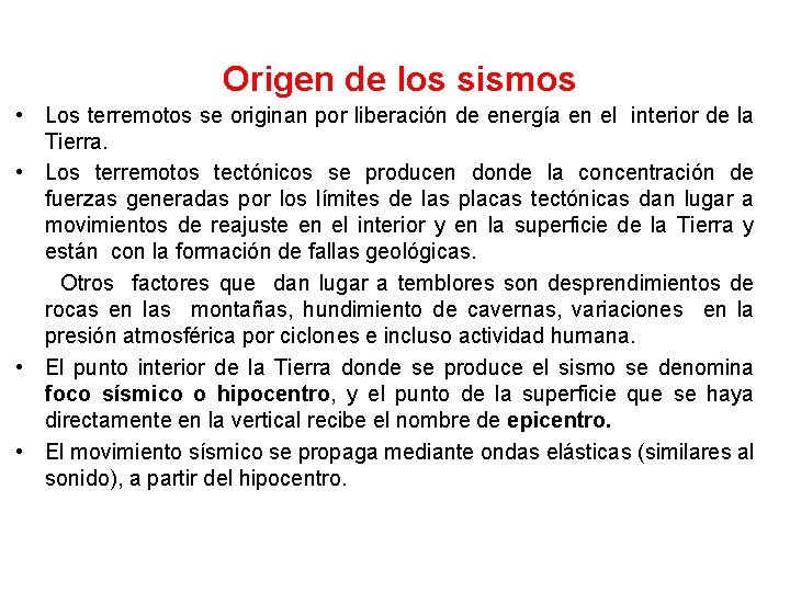  Origen de los sismos • Los terremotos se originan por liberación de energía