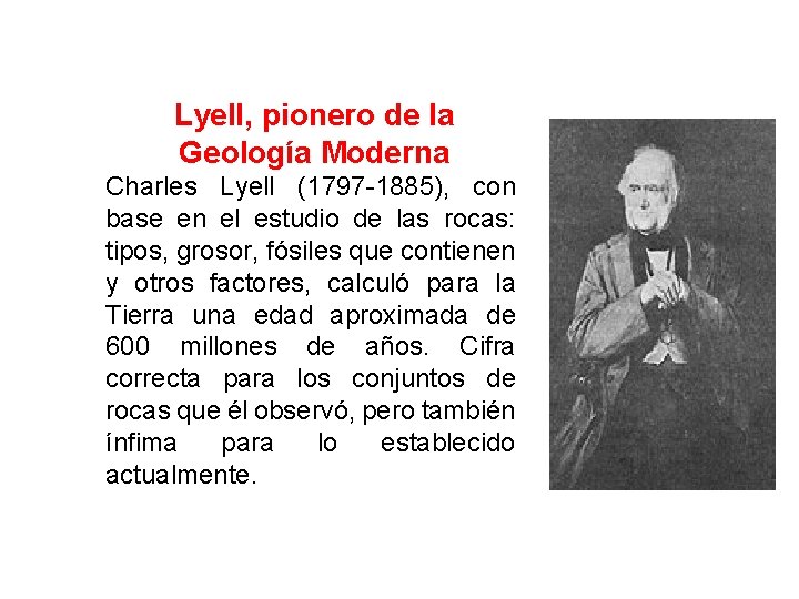 Lyell, pionero de la Geología Moderna Charles Lyell (1797 -1885), con base en el
