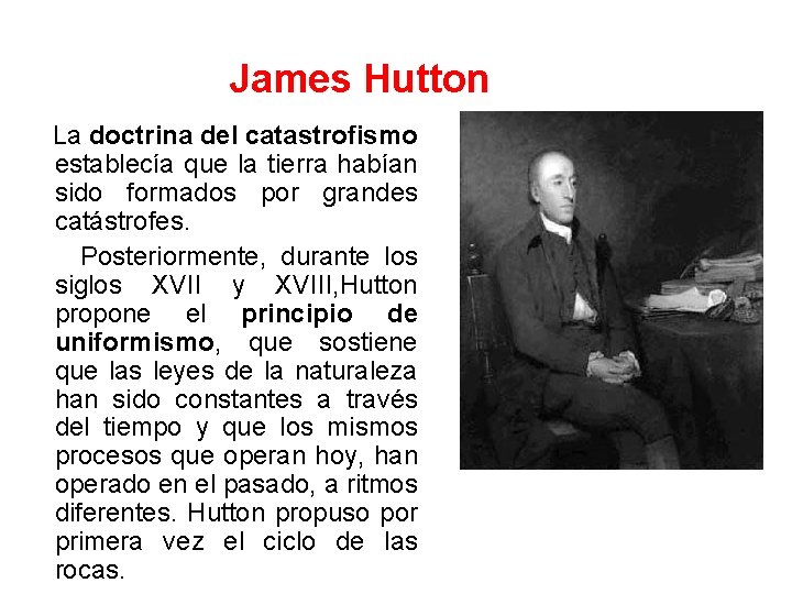 James Hutton La doctrina del catastrofismo establecía que la tierra habían sido formados por