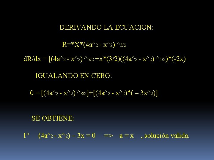 DERIVANDO LA ECUACION: R=*X*(4 a^2 - x^2) ^3/2 d. R/dx = [(4 a^2 -