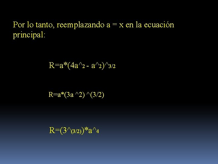 Por lo tanto, reemplazando a = x en la ecuación principal: R=a*(4 a^2 -