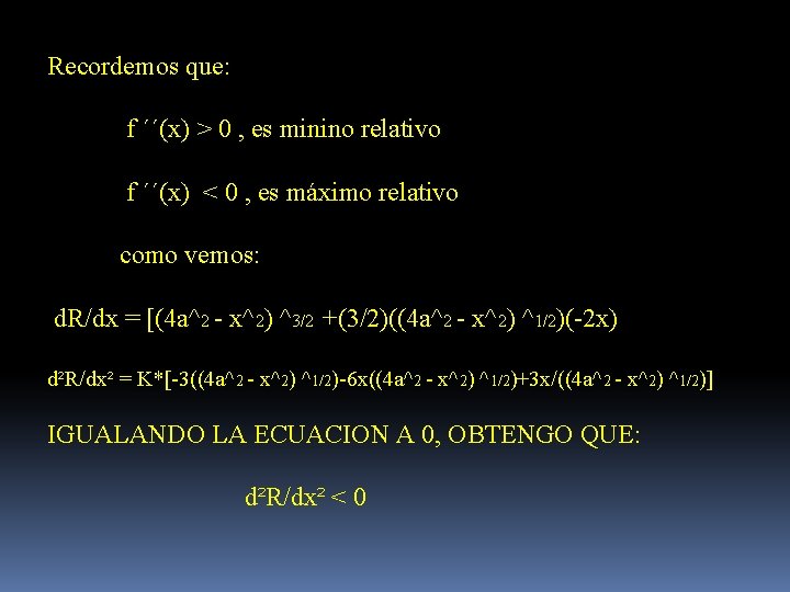 Recordemos que: f ´´(x) > 0 , es minino relativo f ´´(x) < 0