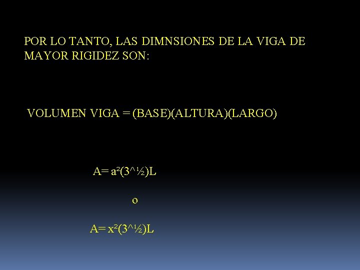 POR LO TANTO, LAS DIMNSIONES DE LA VIGA DE MAYOR RIGIDEZ SON: VOLUMEN VIGA